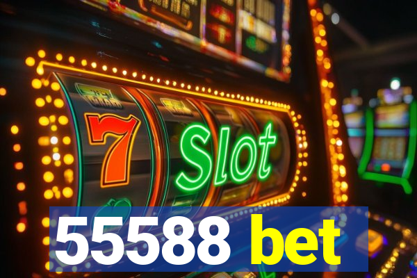 55588 bet